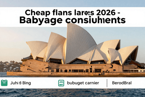 Cheap Flights to Australia 2026: Expert Booking Tips & Best Deals